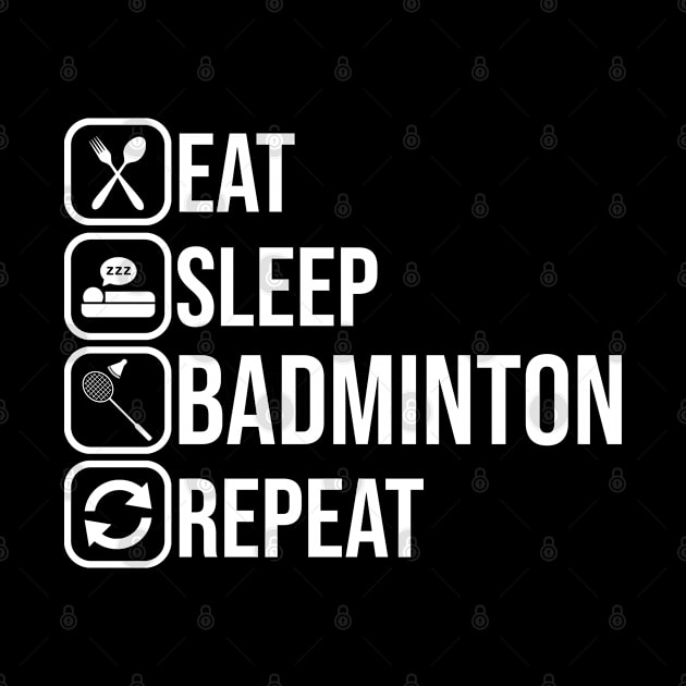 Eat Sleep Badminton by FanaticTee