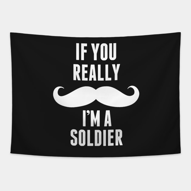 If You Really I’m A Soldier – T & Accessories Tapestry by roxannemargot