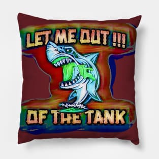 Let me out of the tank (shark) Pillow