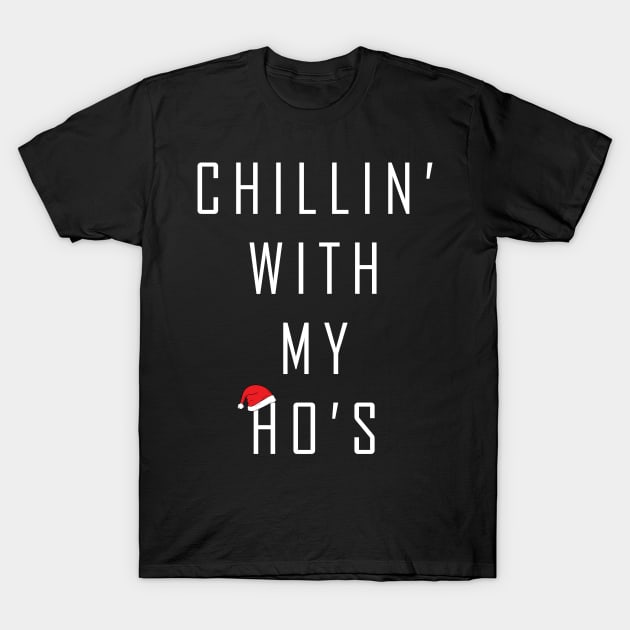 Chillin With My Ho's Christmas Shirt | Funny T-Shirt Pajamas Chillin With My Ho's Christmas Shirt | Funny T-Shirt Pajamas