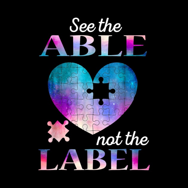 See the ABLE Not The Label Autism Awareness Shirt Galaxy by Danielsmfbb