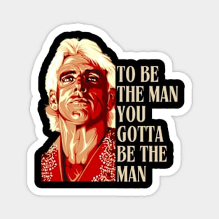 RIC FLAIR - To Be The Man, You Gotta Be The Man Magnet