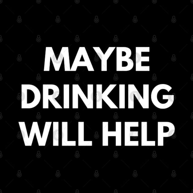 Maybe Drinking Will Help by 9 Turtles Project