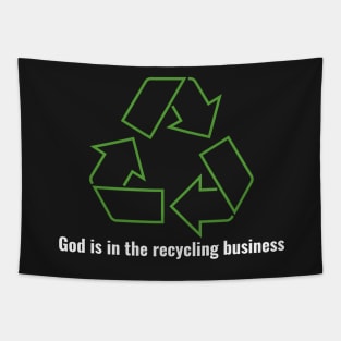 God is in the recycling business V1 White Lettering Tapestry