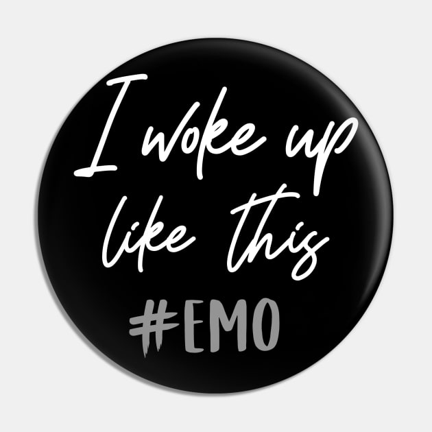 I woke up like this - Emo T-Shirt Pin by biNutz