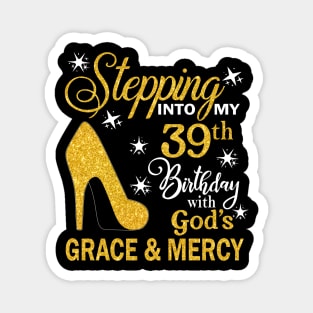 Stepping Into My 39th Birthday With God's Grace & Mercy Bday Magnet