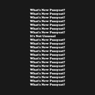 What's New Pussycat? White Text T-Shirt