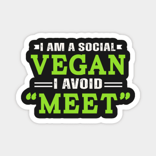 I am a social vegan I avoid "meet" Magnet