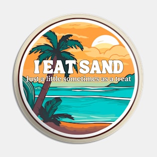 I Eat Sand Pin