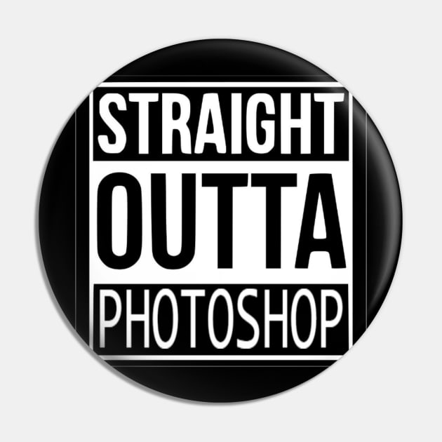 Straight Outta Photoshop Pin by KENNYKO