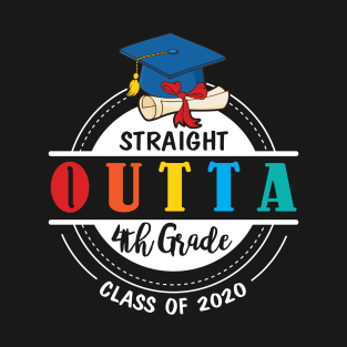 Straight Outta 4th Grade Class Of 2020 Happy Student Teacher T-Shirt