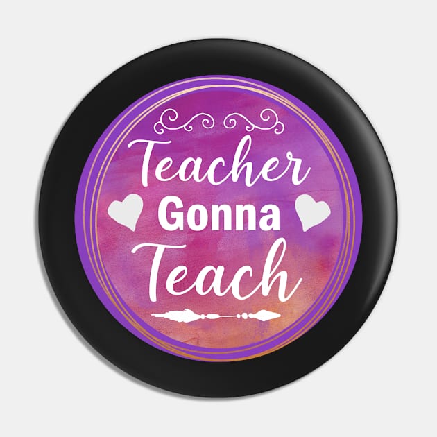 Teacher Gonna Teach Pin by sarahwainwright