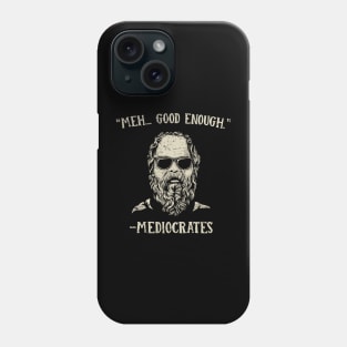 Mediocrates Phone Case