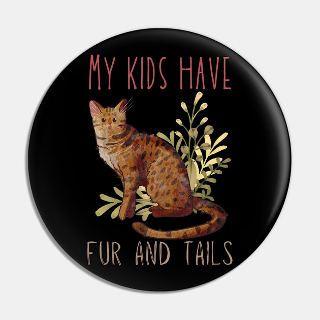 My kids have fur and tails - Ocicat Pin by Feline Emporium