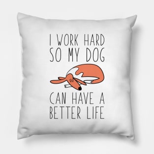 I Work Hard Pillow