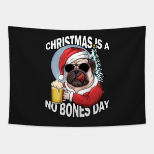 Christmas is a no bones day funny pug dog Tapestry