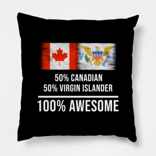 50% Canadian 50% Virgin Islander 100% Awesome - Gift for Virgin Islander Heritage From Virgin Islands Pillow