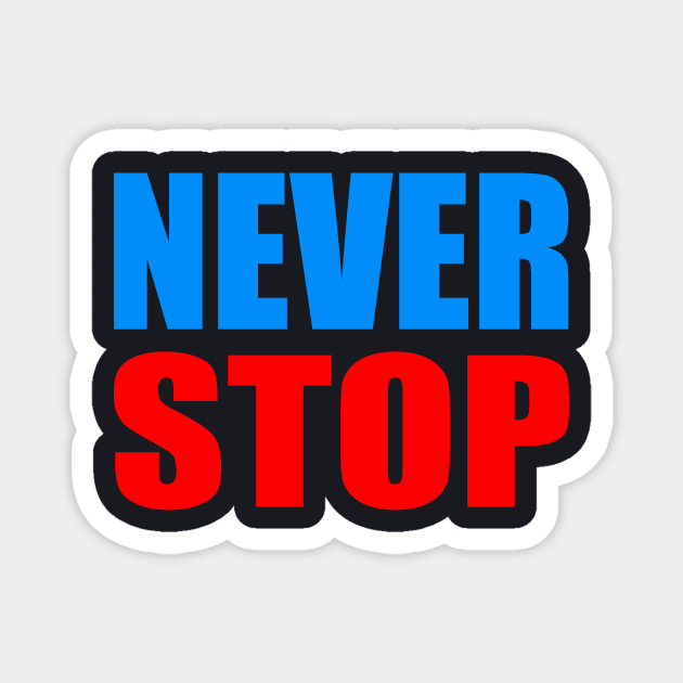 Never stop Magnet by Evergreen Tee