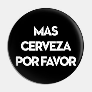 MAS CERVEZA POR FAVOR More Beer Please Pin