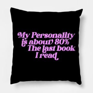 My personality is about 80% the last book I read Sweatshirt, Gift for Book Lover, Bookish Sweater, Bookish Pillow