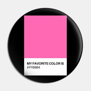 My Favorite Color is #FF69B4 Pin