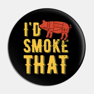 I'd Smoke That | meat smoking Pin