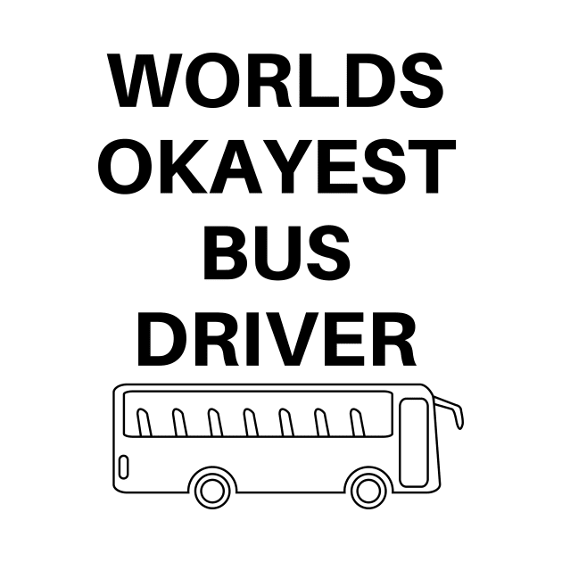 World okayest bus driver by Word and Saying