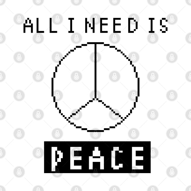 All I Need is Peace - white by pixel eats sugar