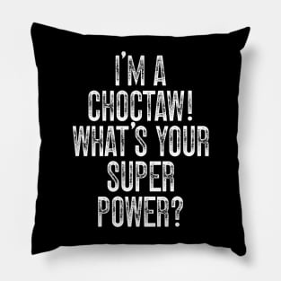 I'm A Choctaw! What's Your Super Power Pillow