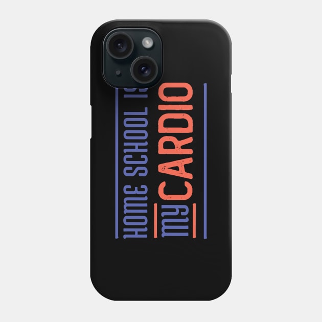 Home school is my cardio Phone Case by DonVector
