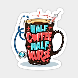 Half coffee Half nurse latte caffeine lovers hospital medical staff workers 3 Magnet