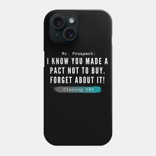 Closing 101 - I know you made a pact not to buy Phone Case