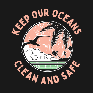 Keep Our Oceans Clean Motivational Inspirational Sea Turtle Art Cute Funny Gift Whale Sea Beach Summer Animals Love Cute Funny Gift Sarcastic Happy Fun Witty Good Positivity Relax Spiritual Depression Anxiety Gift T-Shirt