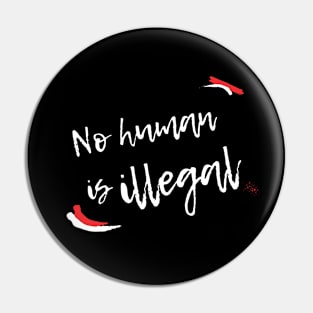 No Human is Illegal Pin