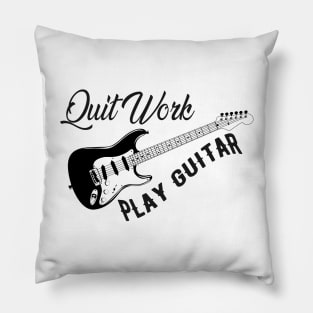 Guitarist - Quit work play guitar Pillow