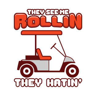 'They See Me Rollin They Hatin' Awesome Golfing Gift T-Shirt