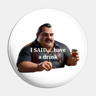 “Paulie Meatball” - Have A Drink Pin