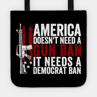 America Doesn't Need A Gun Ban It Needs A Democrat Ban Tote