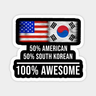 50% American 50% South Korean 100% Awesome - Gift for South Korean Heritage From South Korea Magnet