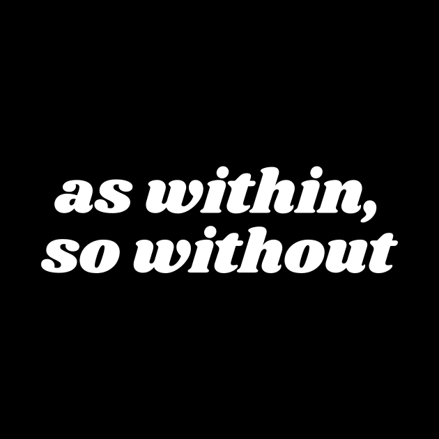 As Within, So Without by twentysevendstudio