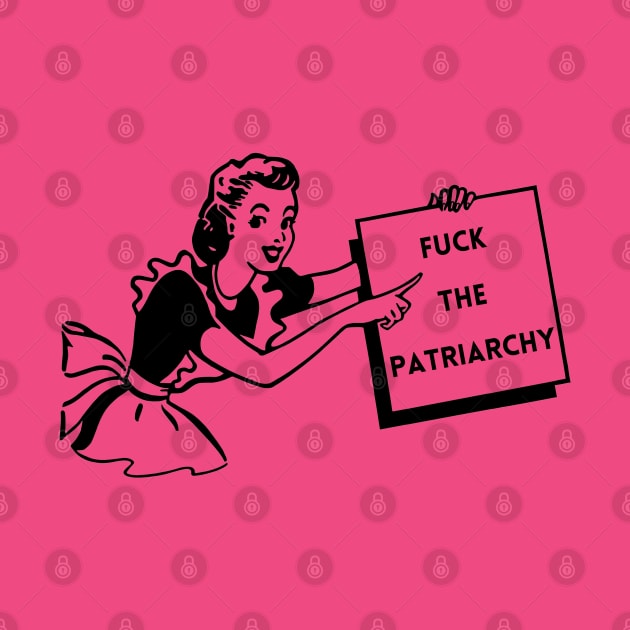 Fuck The Patriarchy by Hoydens R Us