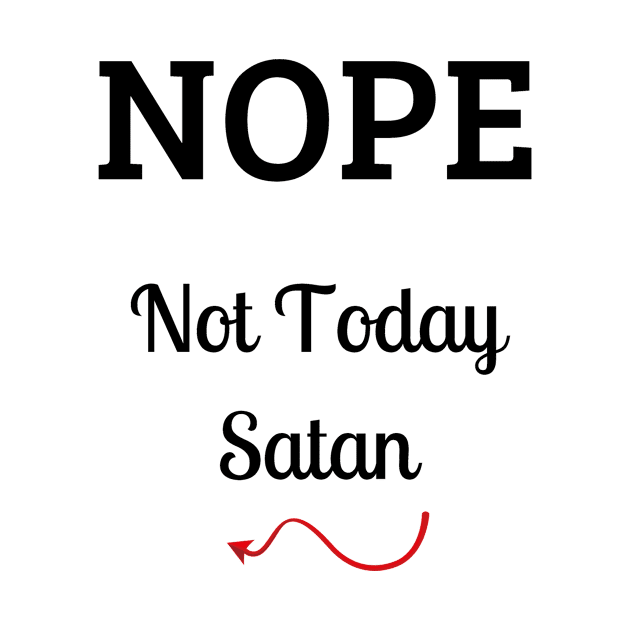 Nope Not Today Satan fun design by KicksNgigglesprints