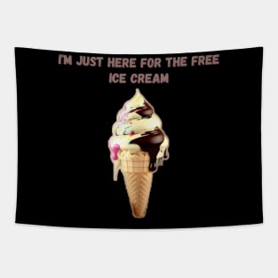 I'M JUST HERE FOR THE FREE ICE CREAM Tapestry