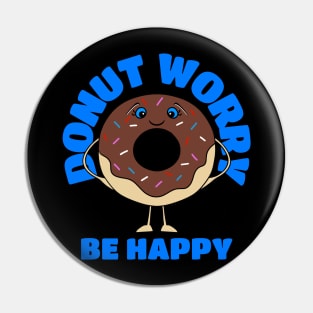DONUT Lover Donut Worry Be Happy Pin
