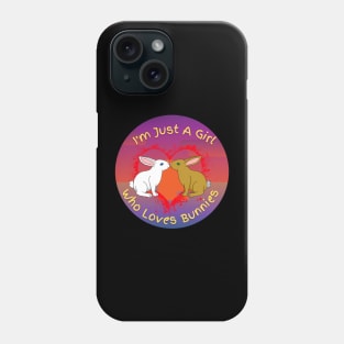 Just a girl who loves bunnies! Phone Case