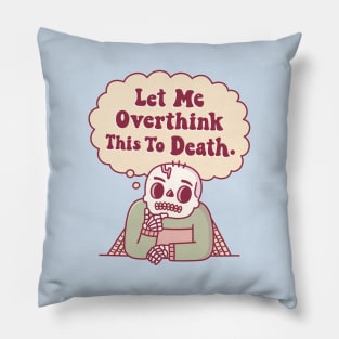 Skeleton With Cobwebs Let Me Overthink This To Death Funny Pillow