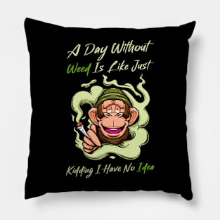 A Day Without Weed Is Like Cannabis Weed Smoking Pillow