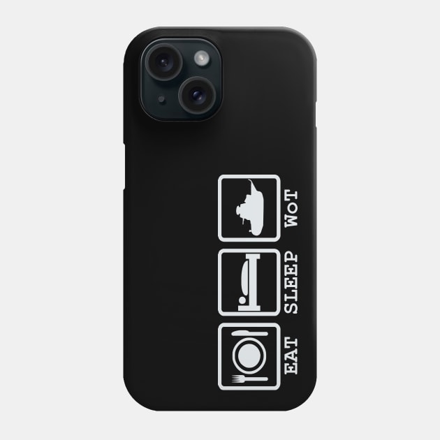 Eat Sleep WoT Phone Case by FAawRay