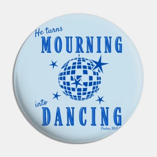 Christian Mourning into Dancing Blue Monochrome Retro Disco Design Pin