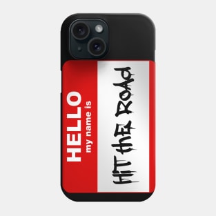 Hello my name is Hit the road Phone Case